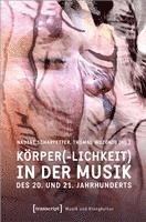 bokomslag Körper(-lichkeit) in der Musik des 20. und 21. Jahrhunderts