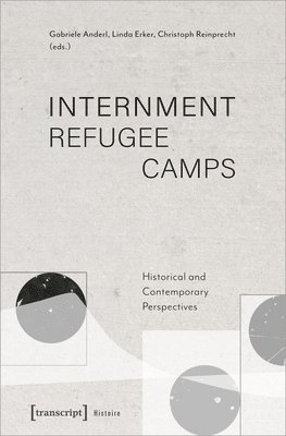 Gabriele Anderl, Linda Erker, Christoph Reinprecht - Internment Refugee Camps, Häftad