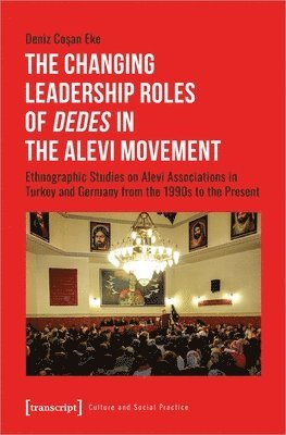 Deniz Cosan Eke - Changing Leadership Roles of Dedes in the Alevi Movement, Häftad