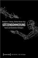 bokomslag Götzendämmerung - Kunst und Künstliche Intelligenz