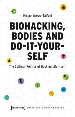bokomslag Biohacking, Bodies and Do-It-Yourself