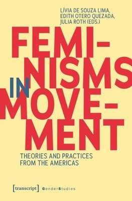 Livia De Souza Lima, Edith Otero Quezada, Julia Roth - Feminisms in Movement, Häftad
