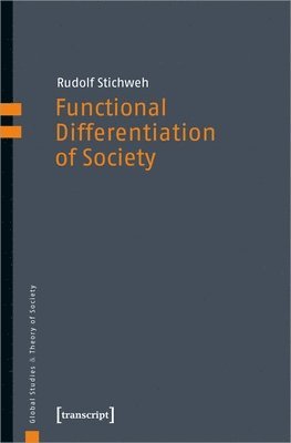 Rudolf Stichweh - Functional Differentiation of Society, Häftad