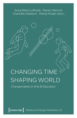 Anna Maria Loffredo, Rainer Wenrich, Charlotte Axelsson, Wanja Kroger - Changing Time - Shaping World, Häftad