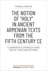 bokomslag Notion of »holy« in Ancient Armenian Texts from the Fifth Century CE
