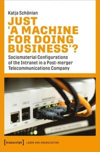 bokomslag Just ?A Machine for Doing Business??