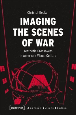 Christof Decker - Imaging the Scenes of War, Häftad