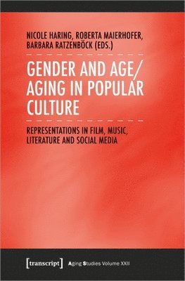 bokomslag Gender and Age/Aging in Popular Culture: Representations in Film, Music, Literature, and Social Media