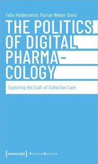 bokomslag The Politics of Digital Pharmacology