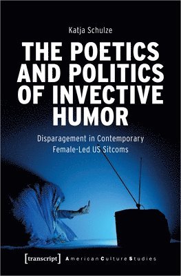 Katja Schulze - Poetics and Politics of Invective Humor, Häftad