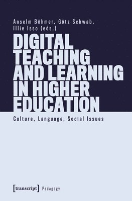 Anselm Bohmer, Gotz Schwab, Illie Isso - Digital Teaching and Learning in Higher Education, Häftad