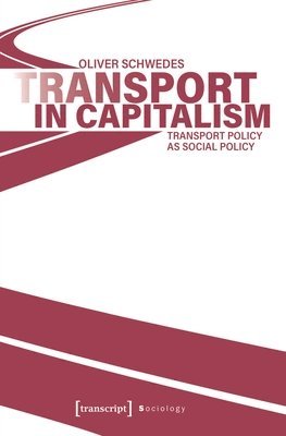 Oliver Schwedes - Transport in Capitalism, Häftad