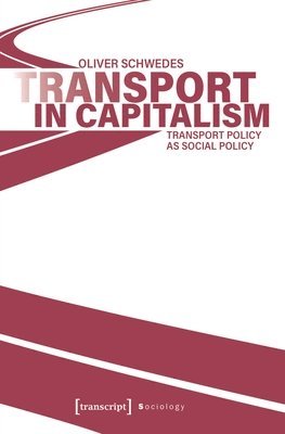 Transport in Capitalism: Transport Policy as Social Policy 1