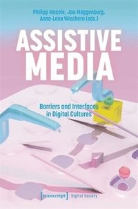 bokomslag Assistive Media: Barriers and Interfaces in Digital Cultures