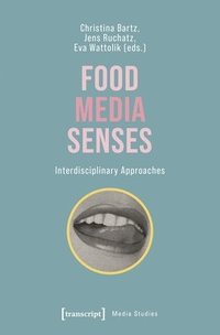 bokomslag Food - Media - Senses: Interdisciplinary Approaches