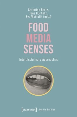 Food - Media - Senses: Interdisciplinary Approaches 1