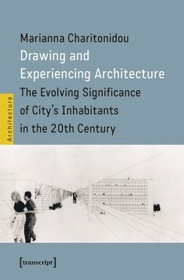 Marianna Charitonidou - Drawing and Experiencing Architecture, Häftad