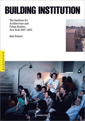 Kim Forster - Building Institution, Inbunden