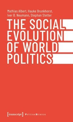 Mathias Albert, Hauke Brunkhorst, Iver B. Neumann, Stephan Stetter - Social Evolution of World Politics, Häftad