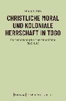 bokomslag Christliche Moral und koloniale Herrschaft in Togo