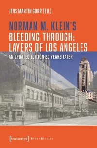 bokomslag Norman M. Klein's »Bleeding Through: Layers of Los Angeles«: An Updated Edition 20 Years Later