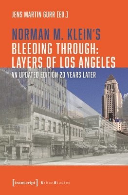 Norman M. Klein, Jens Martin Gurr - Norman M. Klein's »Bleeding Through: Layers of Los Angeles«, Häftad