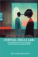 bokomslag »Virtual Skills Lab« - Transdisziplinäres Forschen zur Vermittlung sozialer Kompetenzen im digitalen Wandel