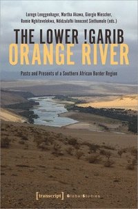 bokomslag The Lower !Garib - Orange River: Pasts and Presents of a Southern African Border Region