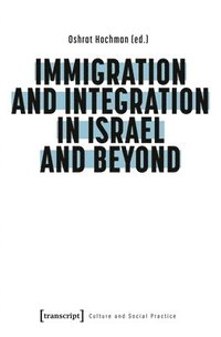 bokomslag Immigration and Integration in Israel and Beyond