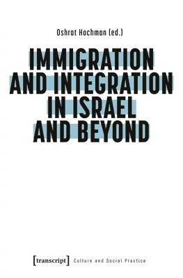 bokomslag Immigration and Integration in Israel and Beyond