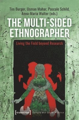 bokomslag The Multi-Sided Ethnographer: Living the Field Beyond Research