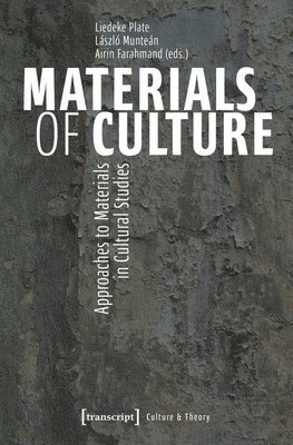 Materials of Culture: Approaches to Materials in Cultural Studies 1