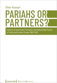 bokomslag Pariahs or Partners?: Patterns of Government Formation with Radical Right Parties in Central and Eastern Europe, 1990-2020