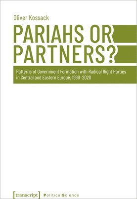 bokomslag Pariahs or Partners?: Patterns of Government Formation with Radical Right Parties in Central and Eastern Europe, 1990-2020
