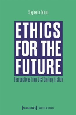 bokomslag Ethics for the Future: Perspectives from 21st Century Fiction