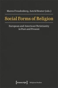 bokomslag Social Forms of Religion: European and American Christianity in Past and Present