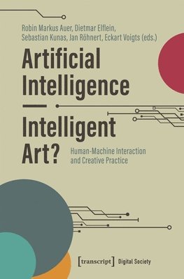 Robin Markus Auer, Dietmar Elflein, Sebastian Kunas, Jan Rohnert, Eckart Voigts - Artificial Intelligence - Intelligent Art?, Häftad