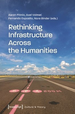 Aaron Pinnix, Axel Volmar, Fernando Esposito, Nora Binder - Rethinking Infrastructure Across the Humanities, Häftad