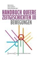 Handbuch Queere Zeitgeschichten III