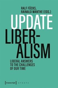 bokomslag Update Liberalism: Liberal Answers to the Challenges of Our Time
