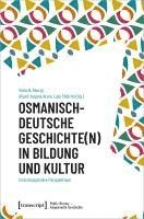 bokomslag Osmanisch-deutsche Geschichte(n) in Bildung und Kultur