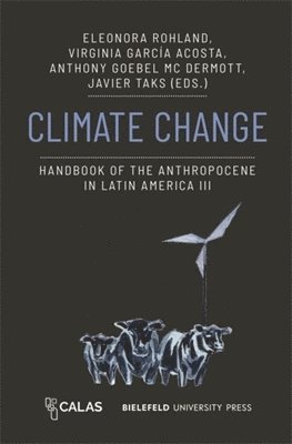 Eleonora Rohland, Virginia Garcia Acosta, Anthony Goebel McDermott, Javier Taks - Climate Change, Häftad