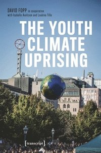 bokomslag The Youth Climate Uprising: Greta Thunberg's School Strike, Fridays for Future, and the Democratic Challenges of Our Time