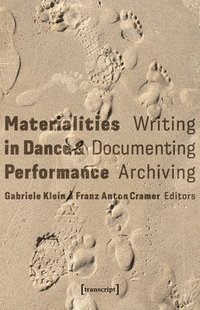 bokomslag Materialities in Dance and Performance: Writing, Documenting, Archiving