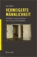 Inge Stephan - Verweigerte Männlichkeit, Häftad