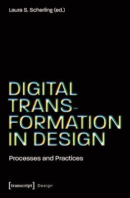Laura S. Scherling - Digital Transformation in Design, Häftad