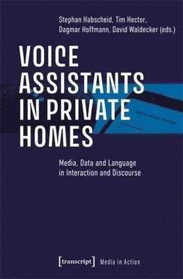 Stephan Habscheid, Tim Hector, Dagmar Hoffmann, David Waldecker - Voice Assistants in Private Homes, Häftad
