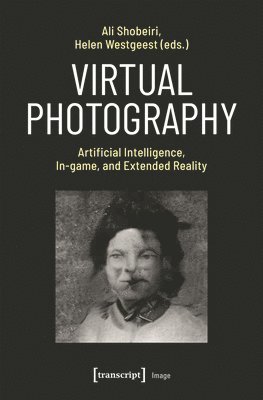 Ali Shobeiri, Helen Westgeest, the Netherlands) Westgeest, Helen (University of Leiden - Virtual Photography, Häftad
