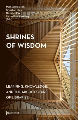bokomslag Shrines of Wisdom: Learning, Knowledge, and the Architecture of Libraries