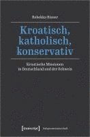 bokomslag Kroatisch, katholisch, konservativ